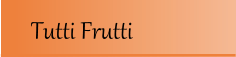 Tutti Frutti